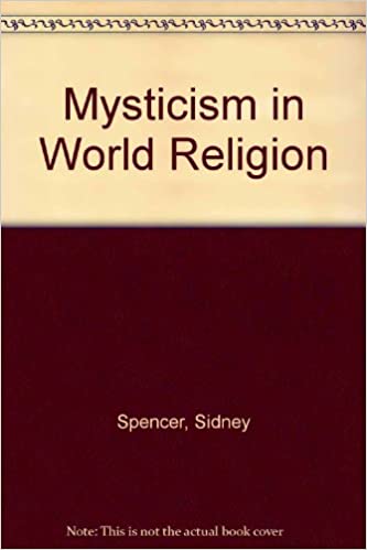 Mysticism in World Religion BY Sidney Spencer - Pdf